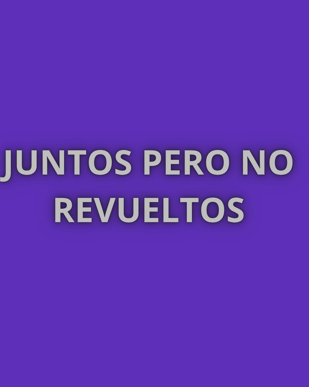 Juntos pero no revueltos